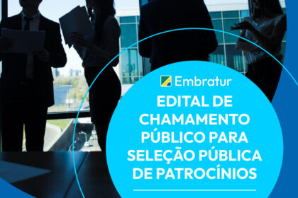 EMBRATUR - EDITAL DE CHAMAMENTO PÚBLICO PARA SELEÇÃO PÚBLICA DE PATROCÍNIOS 2025 - Imagem: Divulgação