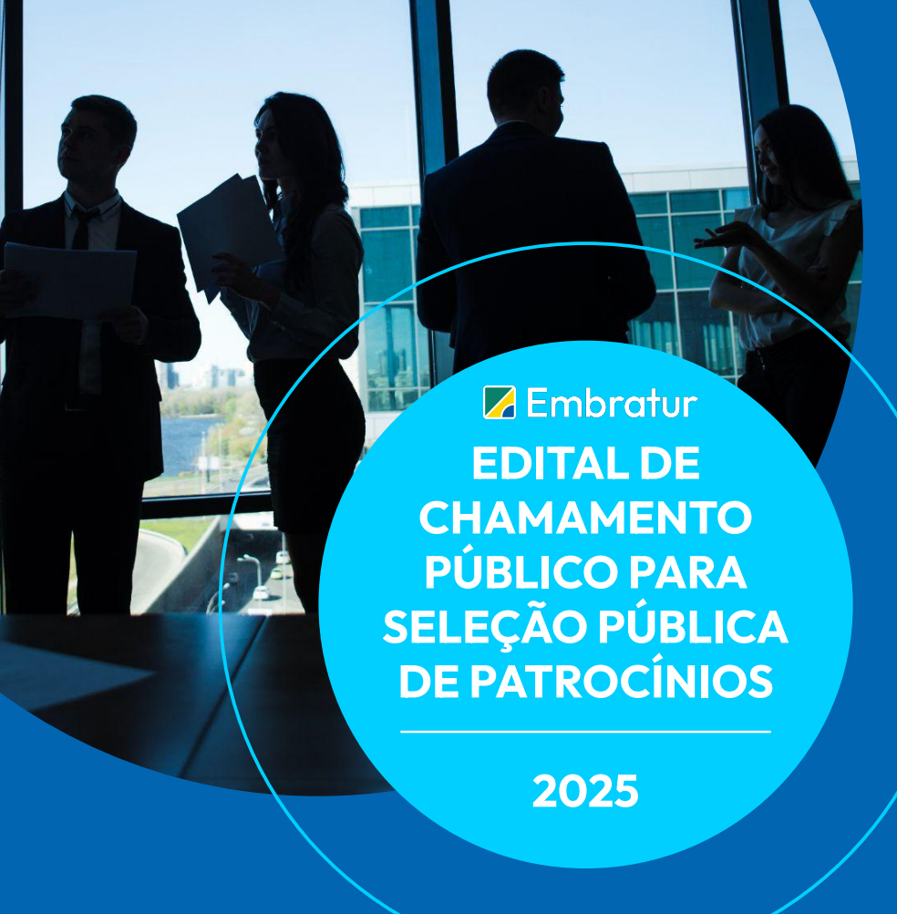 EMBRATUR - EDITAL DE CHAMAMENTO PÚBLICO PARA SELEÇÃO PÚBLICA DE PATROCÍNIOS 2025 - Imagem: Divulgação