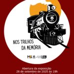 Nos Trilhos da Memória - Museu da Imagem e do Som de Mato Grosso do Sul