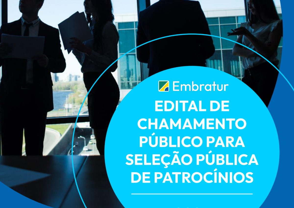 EMBRATUR - EDITAL DE CHAMAMENTO PÚBLICO PARA SELEÇÃO PÚBLICA DE PATROCÍNIOS 2025 - Imagem: Divulgação