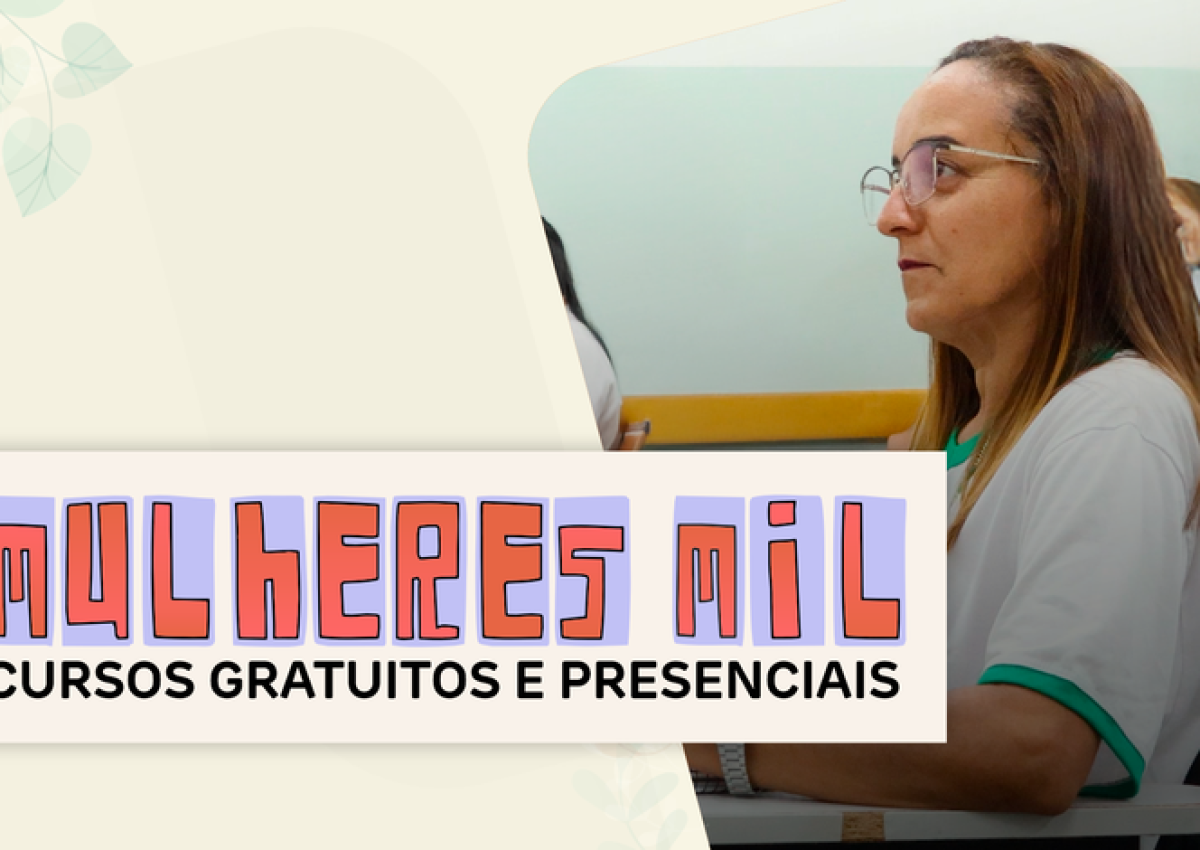 Programa Mulheres Mil - seleção aberta para ingresso em cursos de qualificação profissional